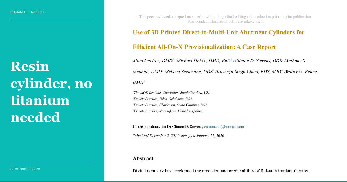 The Cylinder Nobody Thinks About: 3D-Printed Direct-to-MUA Components Streamline All-On-X Provisionalisation